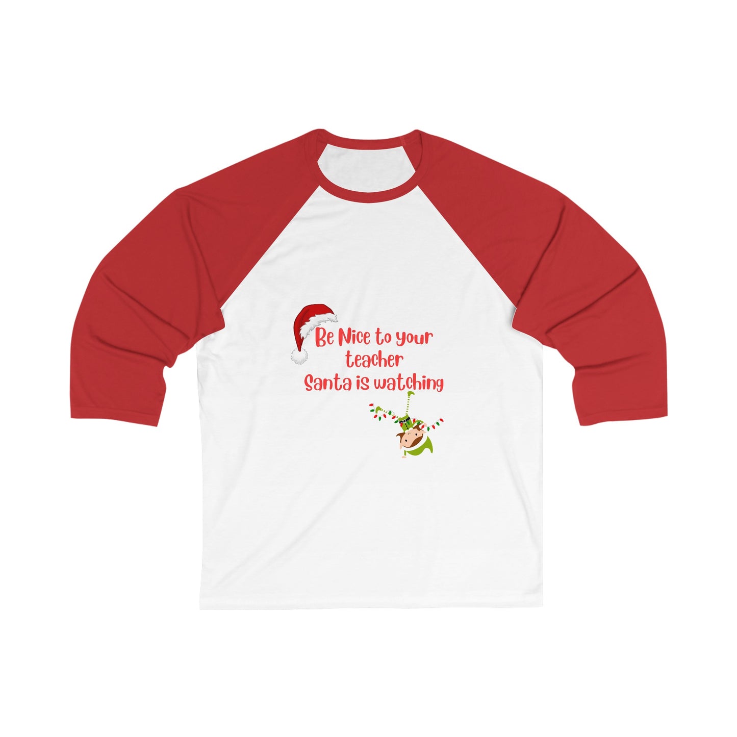 Be Nice to your teacher- Santa's watching ---Unisex 3\4 Sleeve Baseball Tee