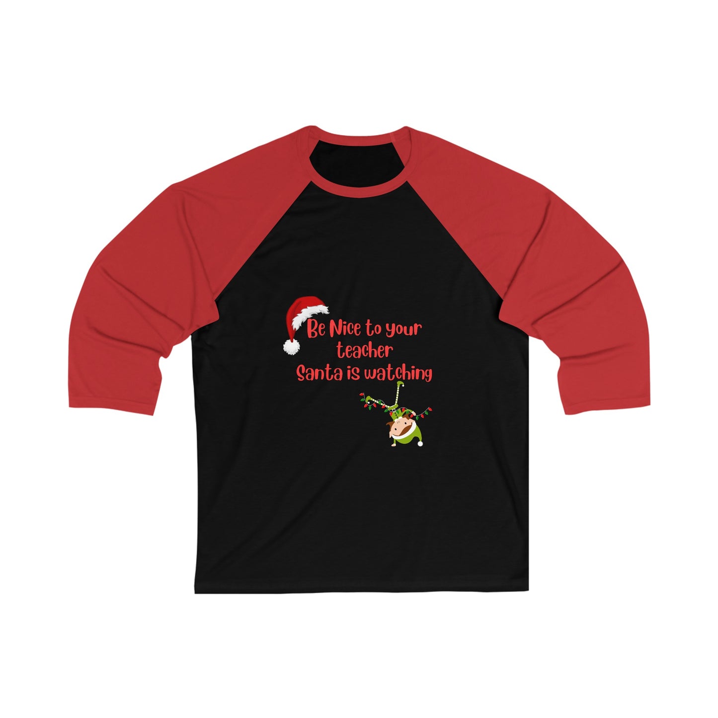 Be Nice to your teacher- Santa's watching ---Unisex 3\4 Sleeve Baseball Tee