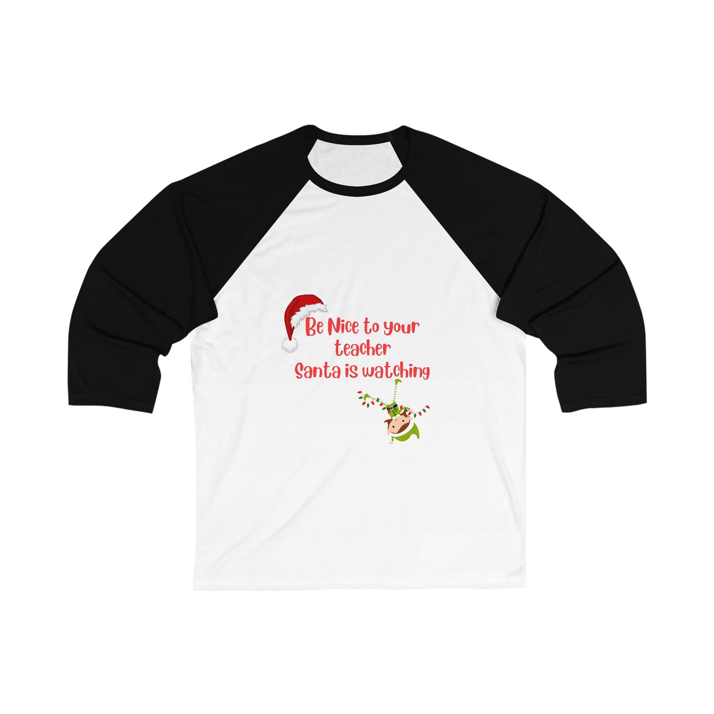 Be Nice to your teacher- Santa's watching ---Unisex 3\4 Sleeve Baseball Tee