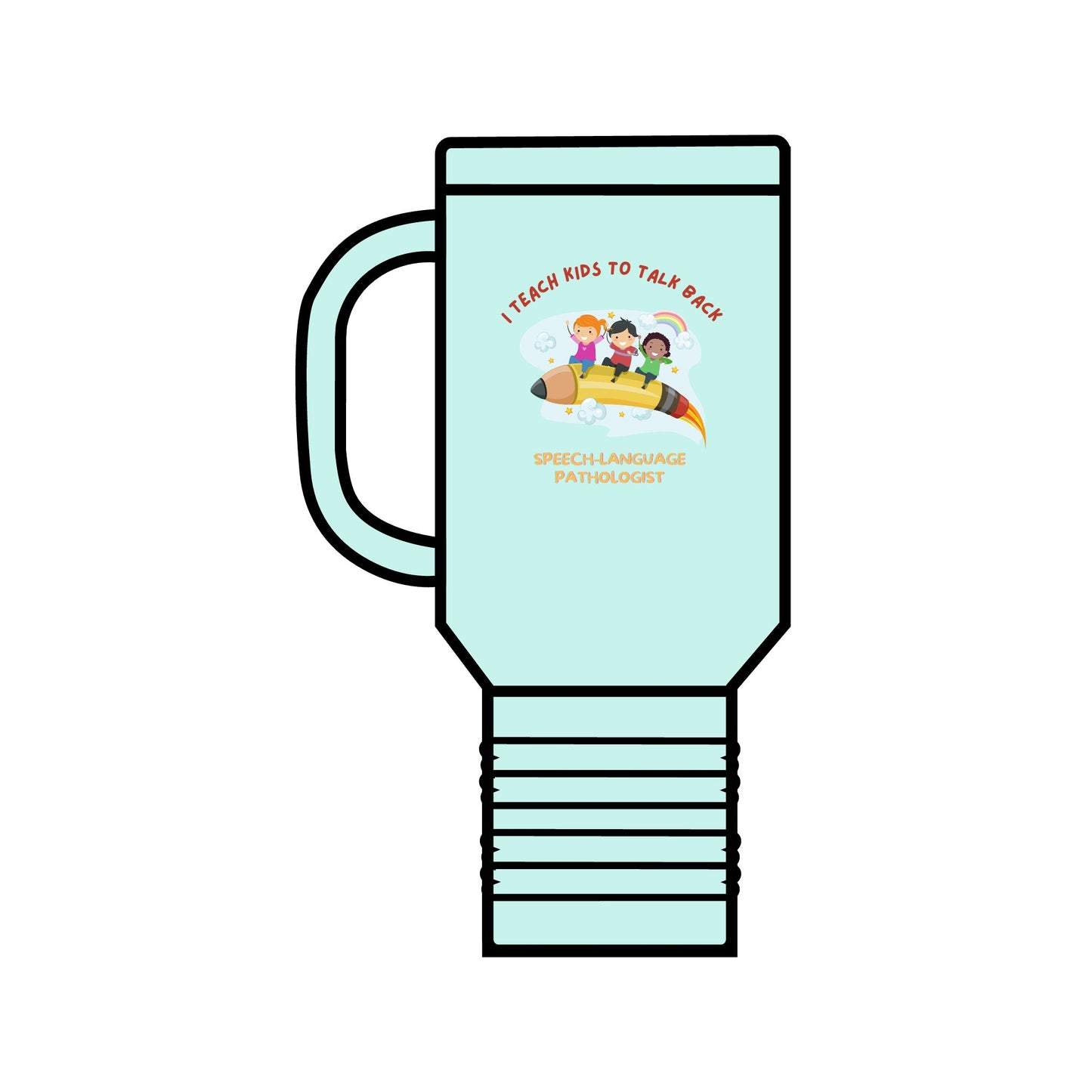 I Teach Kids to talk back- Insulated Travel Mug, 40oz for Speech/Language Pathologists