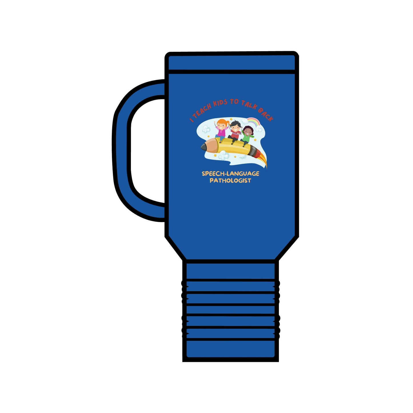 I Teach Kids to talk back- Insulated Travel Mug, 40oz for Speech/Language Pathologists