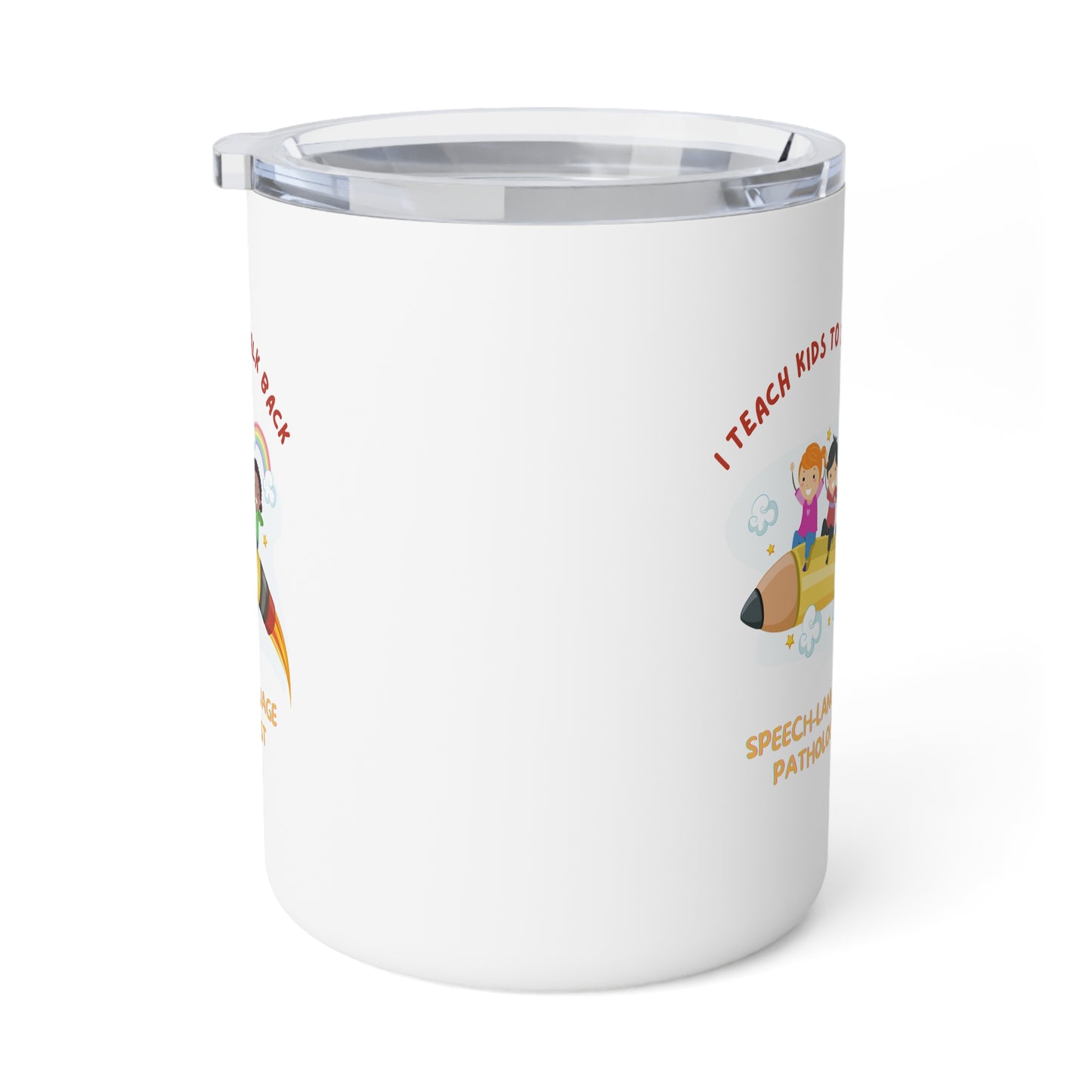 I teach kids to talk back- Fun Insulated Coffee Mug, 10oz for Speech/Language Pathologists