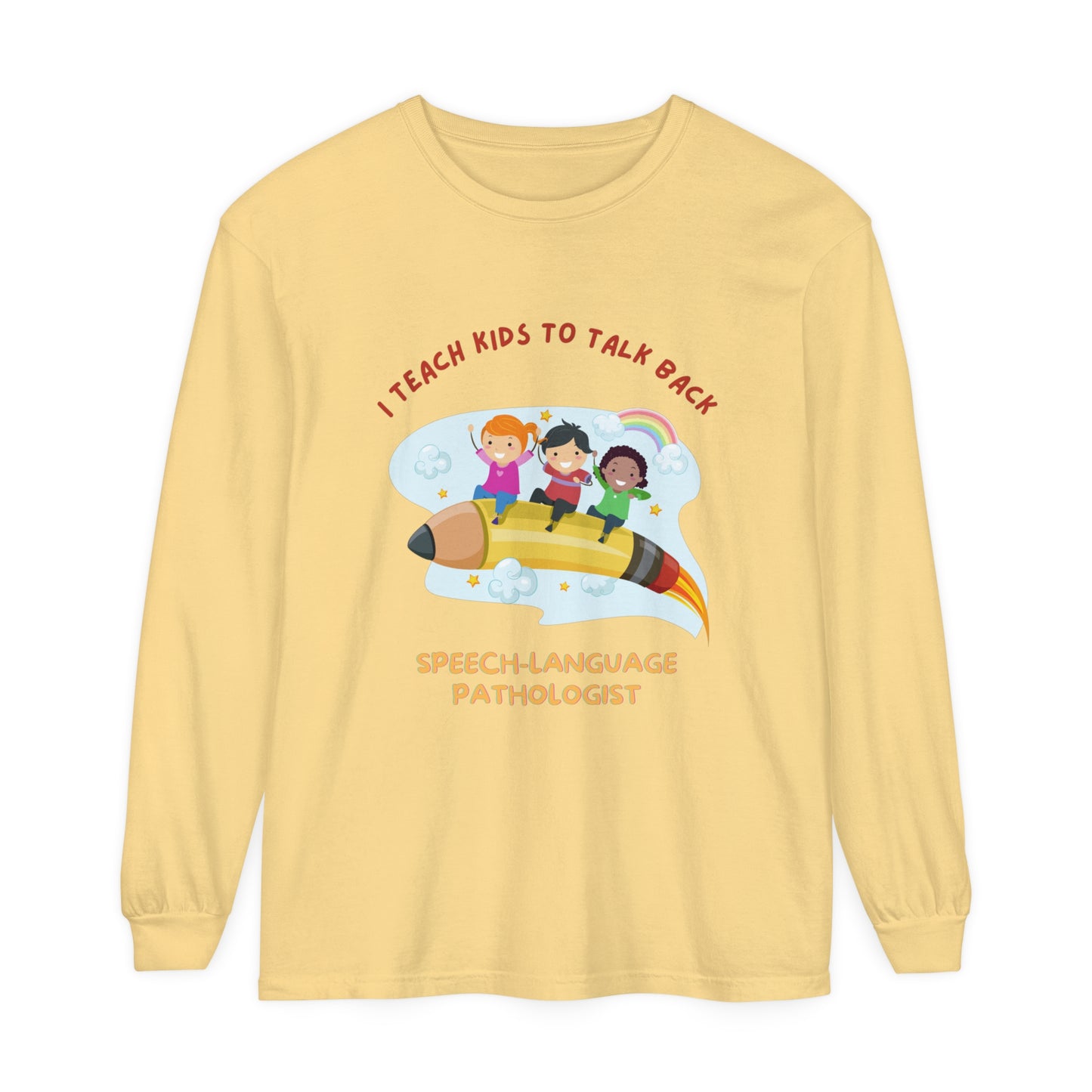 Speech-Language Pathologist Long Sleeve T-Shirt - I Teach Kids to Talk Back Gift