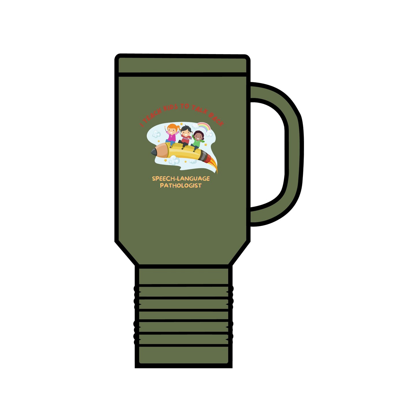 I Teach Kids to talk back- Insulated Travel Mug, 40oz for Speech/Language Pathologists