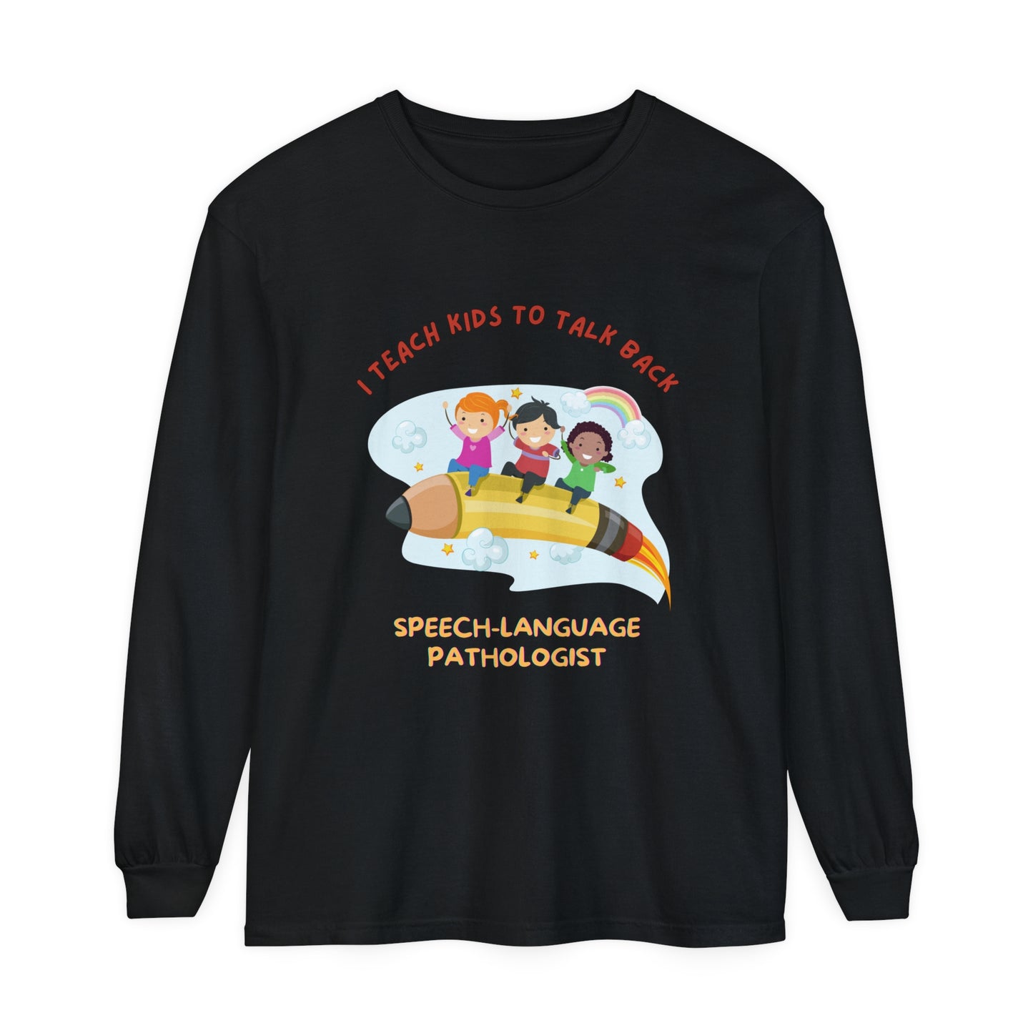 Speech-Language Pathologist Long Sleeve T-Shirt - I Teach Kids to Talk Back Gift