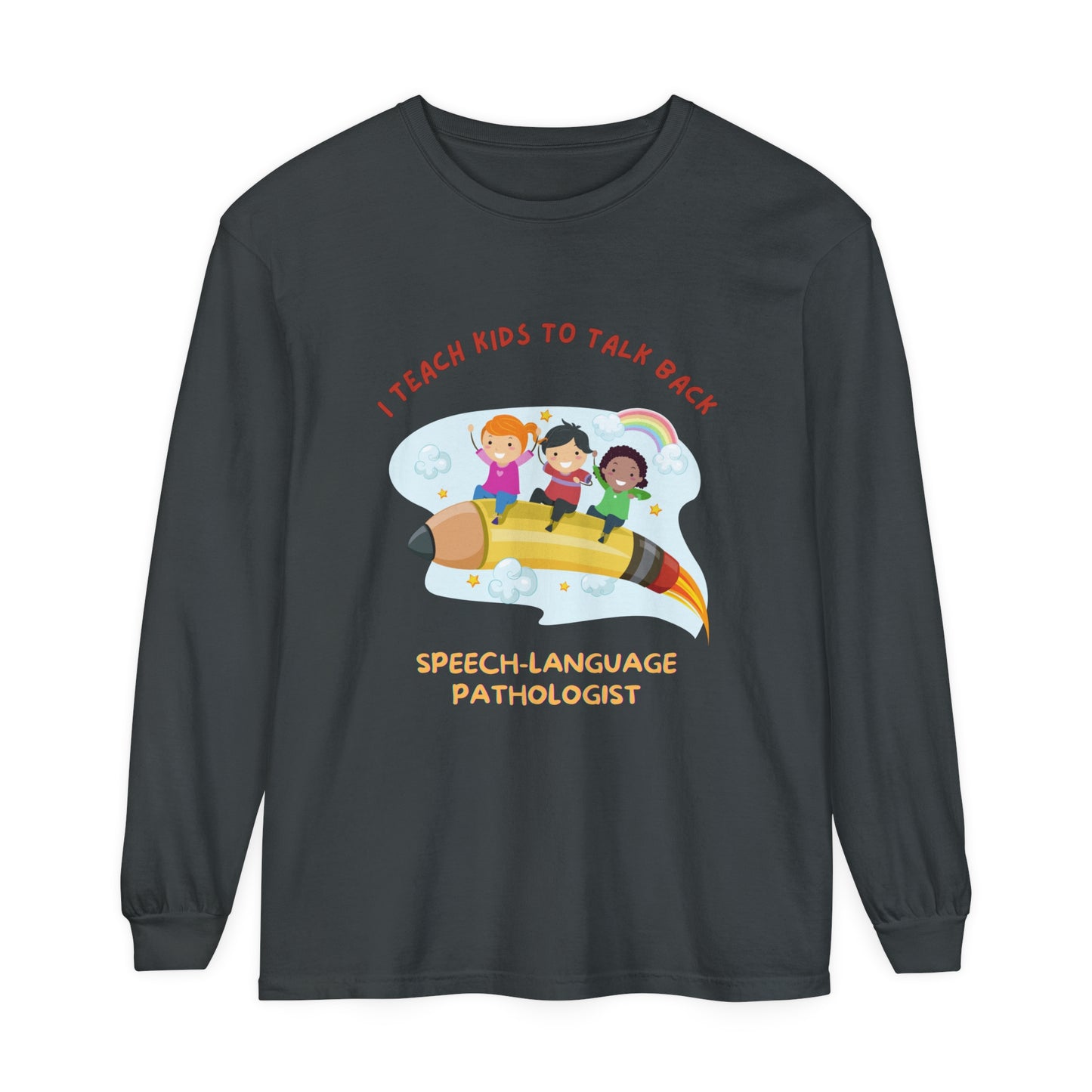 Speech-Language Pathologist Long Sleeve T-Shirt - I Teach Kids to Talk Back Gift